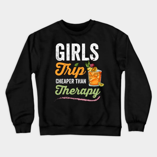 Girls Trip Cheaper Than Therapy, Funny Girls Trip Crewneck Sweatshirt by crimsonshirt